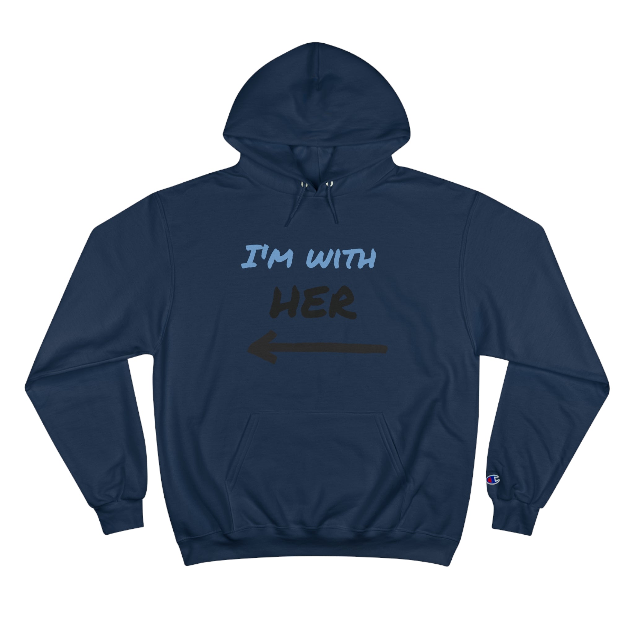 Champion Hoodie Casual 'I'm with Her' Sweatshirt