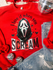 I Love it when you Scream Valentine's Sweatshirt